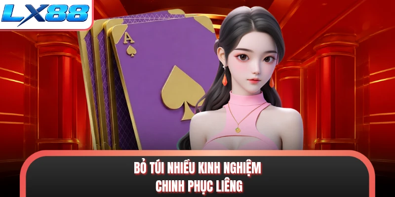 Bỏ túi nhiều kinh nghiệm chinh phục liêng
