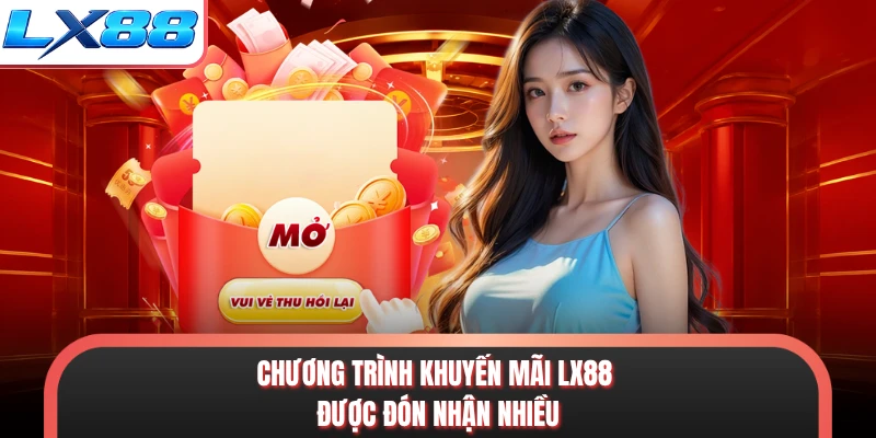 Chương trình khuyến mãi LX88 được đón nhận nhiều
