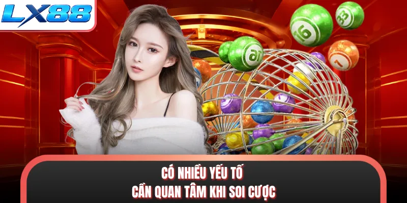 Có nhiều yếu tố cần quan tâm khi soi cược