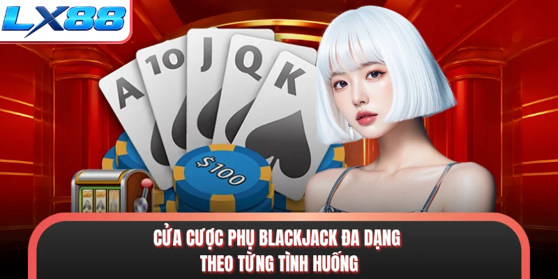 Cửa cược phụ blackjack đa dạng theo từng tình huống