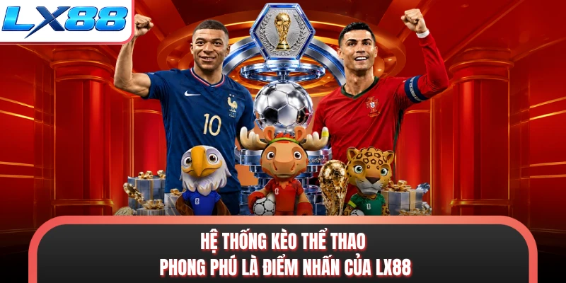Hệ thống kèo thể thao phong phú là điểm nhấn của LX88