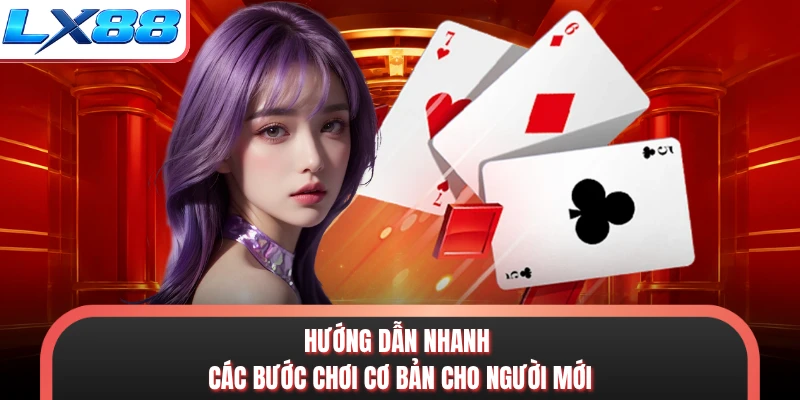 Hướng dẫn nhanh các bước chơi cơ bản cho người mới