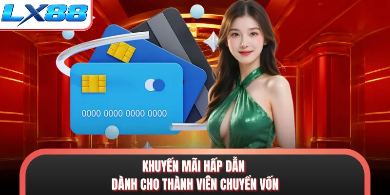 Khuyến mãi hấp dẫn dành cho thành viên chuyển vốn