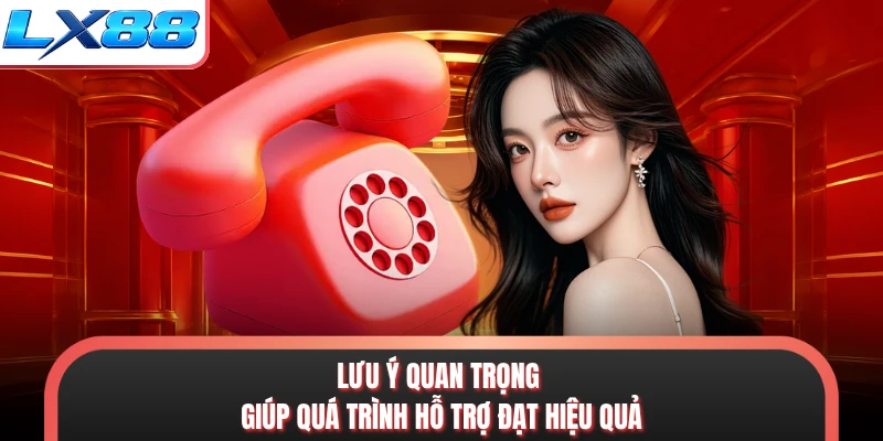 Lưu ý quan trọng giúp quá trình hỗ trợ đạt hiệu quả