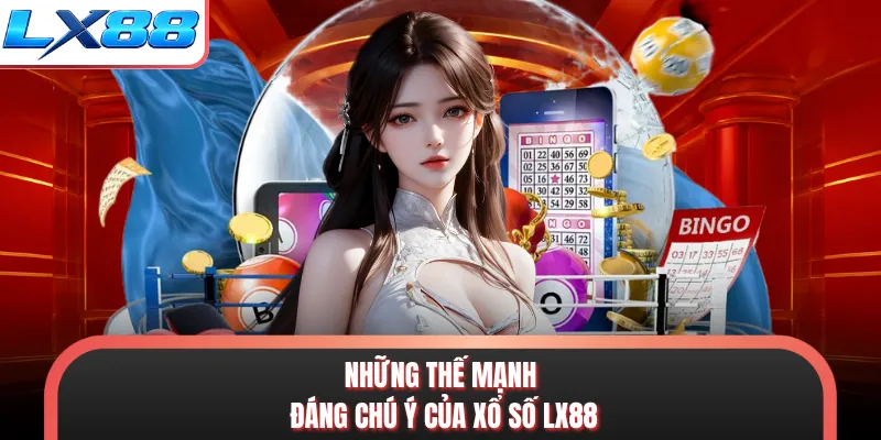 Những thế mạnh đáng chú ý của xổ số LX88