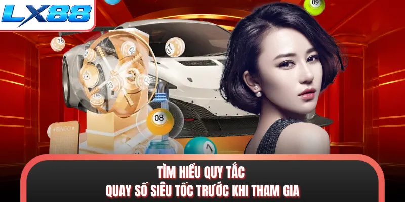 Tìm hiểu quy tắc quay số siêu tốc trước khi tham gia