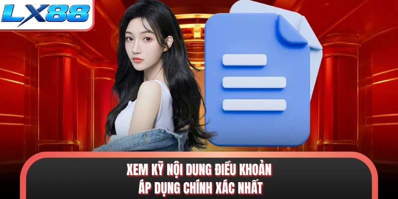 Xem kỹ nội dung điều khoản áp dụng chính xác nhất