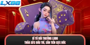 Xì Tố Đổi Thưởng LX88 - Thỏa Sức Đấu Trí, Săn Tiền Cực Bốc